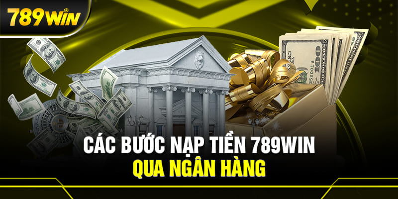 Các hình thức nạp tiền phổ biến tại 789win01