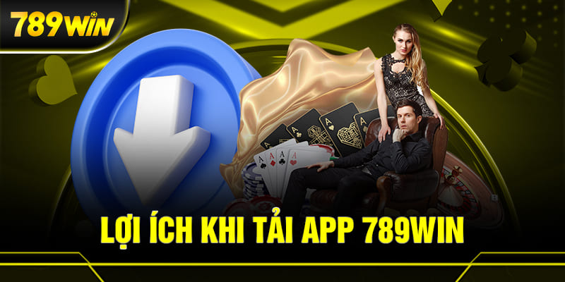 Ưu điểm khi tải và sử dụng app 789win01